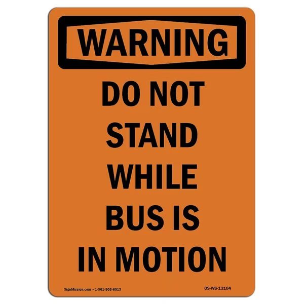 OSHA Sign, Do Not Stand While Bus Is In Motion, 24in X 18in Rigid Plastic, 18